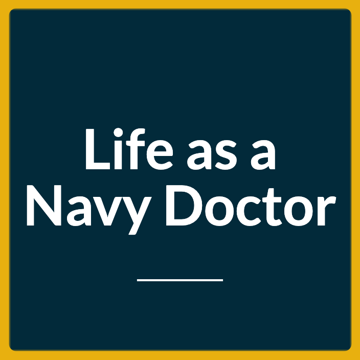Life as a Navy Doctor - Featured 704X704
