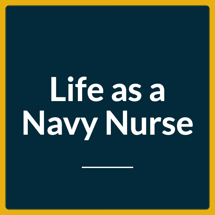 Life as a Navy Nurse - Featured 704X704